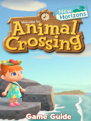cover image of Animal Crossing New Horizons Guide & Walkthrough and MORE !